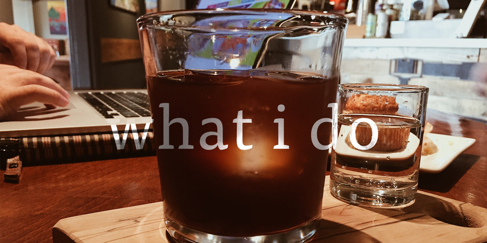what i do